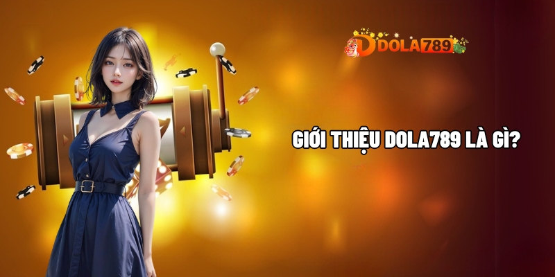 gioi thieu dola789 2
